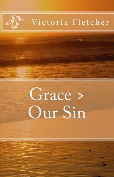 Cover for Victoria Fletcher · Grace &gt; Our Sin (Paperback Book) (2015)