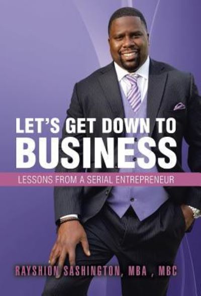 Cover for Rayshion Sashington Mba Mbc · Let's Get Down to Business (Hardcover Book) (2017)