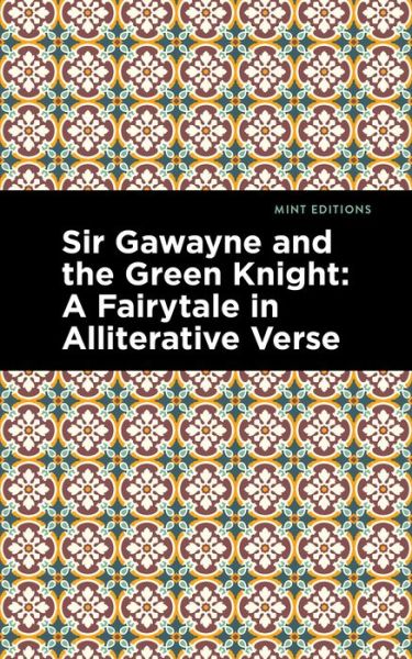Cover for Anonymous · Sir Gawayne and the Green Knight: A Fairytale in Alliterative Verse - Mint Editions (Paperback Book) (2021)