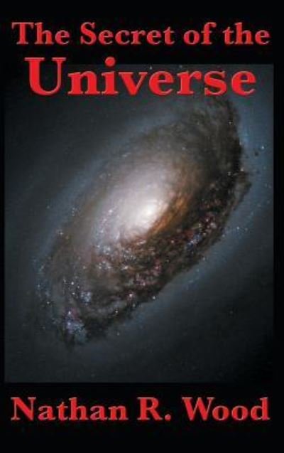 Cover for Nathan R Wood · The Secret of the Universe (Innbunden bok) (2018)
