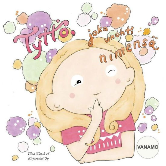 Cover for Tiina Walsh · Tyttoe, joka unohti nimensa VANAMO (Paperback Book) (2015)