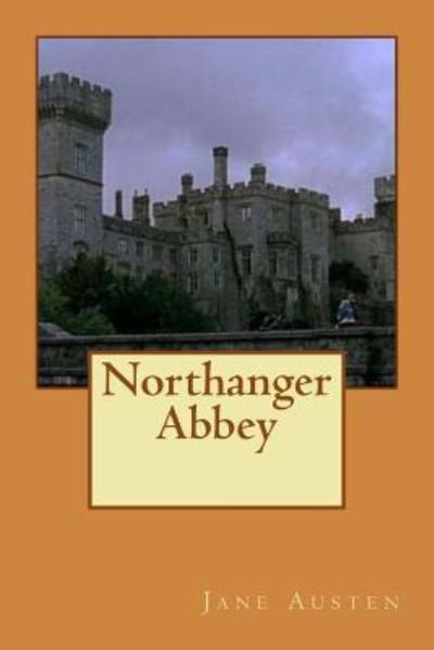 Northanger Abbey - Jane Austen - Books - Createspace Independent Publishing Platf - 9781519549723 - November 26, 2015