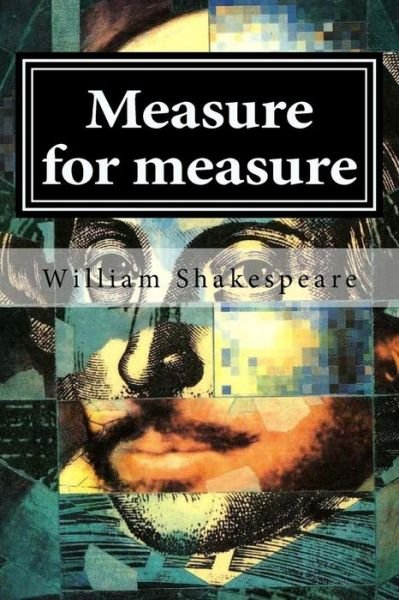 Measure for measure - William Shakespeare - Bøker - Createspace Independent Publishing Platf - 9781519594723 - 29. november 2015