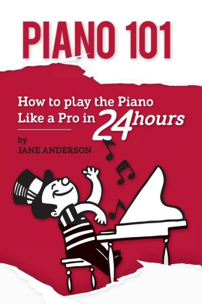 Cover for Jane Anderson · Piano 101 How to play the piano like a Pro in 24 hours (Paperback Book) (2016)