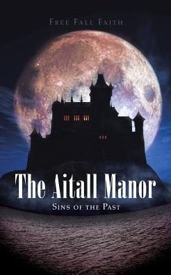 Cover for Free Fall Faith · The Aitall Manor (Paperback Book) (2016)