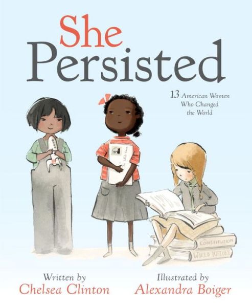 Cover for Chelsea Clinton · She Persisted: 13 American Women Who Changed the World (Hardcover Book) (2017)