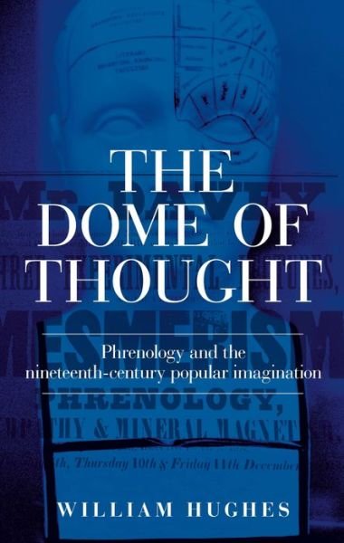 Cover for William Hughes · The Dome of Thought: Phrenology and the Nineteenth-Century Popular Imagination (Gebundenes Buch) (2022)