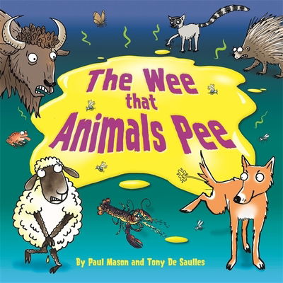 The Wee that Animals Pee - Paul Mason - Bøker - Hachette Children's Group - 9781526309723 - 12. september 2019