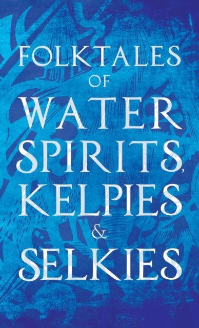Cover for Various Authors · Folktales of Water Spirits, Kelpies, and Selkies (Hardcover Book) (2022)