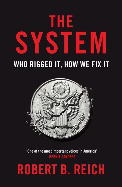 Cover for Robert B. Reich · The System: Who Rigged It, How We Fix It (Paperback Bog) (2021)