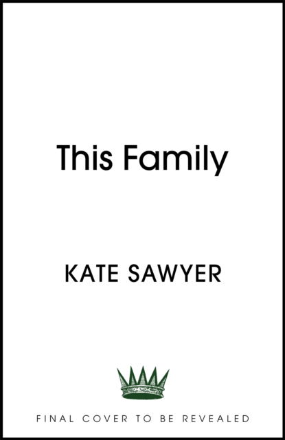 Cover for Kate Sawyer · This Family: A sweeping novel of families and secrets from the Costa-shortlisted author of The Stranding (Paperback Book) (2023)