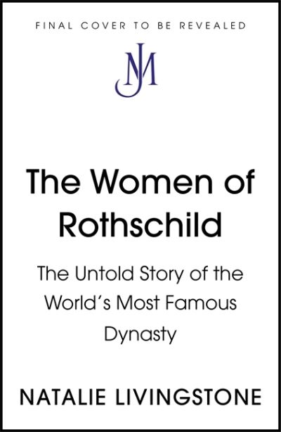 Cover for Natalie Livingstone · The Women of Rothschild: The Untold Story of the World's Most Famous Dynasty (Paperback Book) (2021)