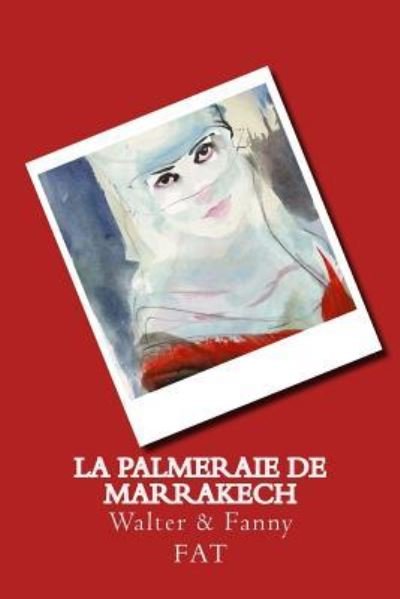 Cover for Fat · La Palmeraie de Marrakech (Pocketbok) (2016)