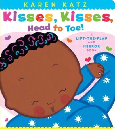 Cover for Karen Katz · Kisses, Kisses, Head to Toe!: A Lift-the-Flap and Mirror Book (Board book) (2021)