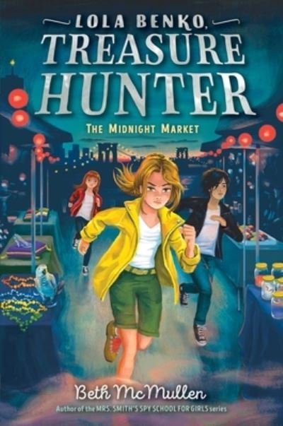 Cover for Beth McMullen · The Midnight Market - Lola Benko, Treasure Hunter (Hardcover Book) (2021)