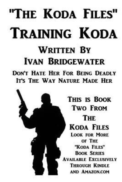 Cover for Ivan Bridgewater · The Koda Files - Training Koda (Paperback Book) (2017)