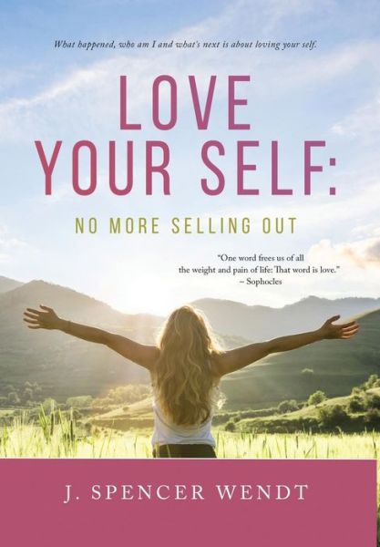 Cover for J Spencer Wendt · Love Your Self (Hardcover Book) (2019)