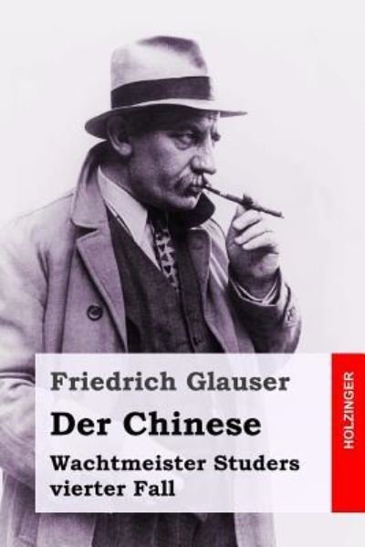 Der Chinese - Friedrich Glauser - Bücher - Createspace Independent Publishing Platf - 9781537471723 - 4. September 2016