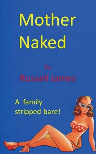 Cover for Russell James · Mother Naked (Paperback Book) (2016)