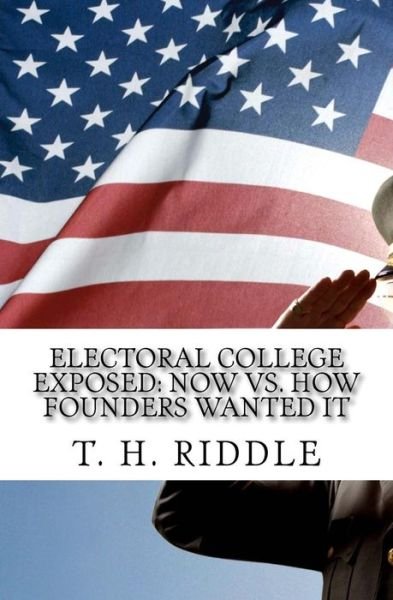 Cover for T H Riddle · Electoral College Exposed (Taschenbuch) (2016)