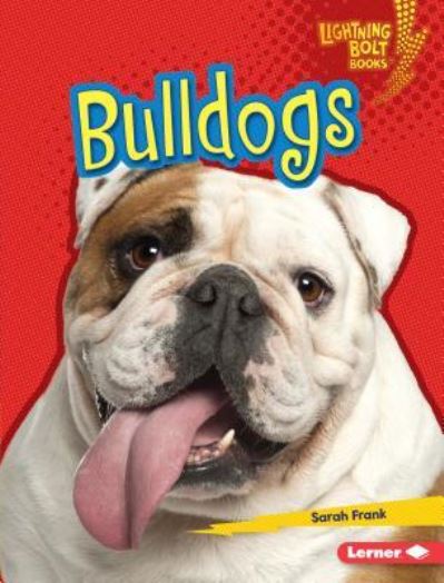 Bulldogs - Sarah Frank - Books - Lerner Publishing Group - 9781541555723 - August 1, 2019