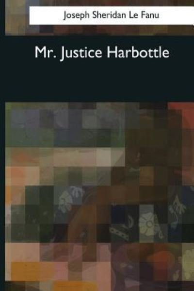 Cover for Joseph Sheridan Le Fanu · Mr. Justice Harbottle (Paperback Book) (2017)