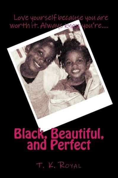 Cover for T K Royal · Black, Beautiful, and Perfect (Paperback Book) (2017)