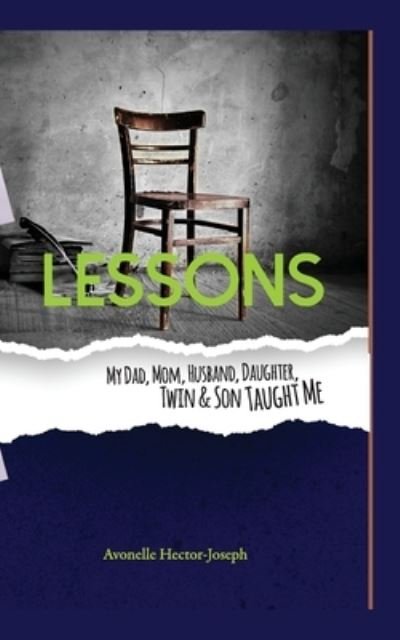 Cover for Avonelle Hector Joseph · Lessons My Dad, Mom, Husband, Daughter, Twin &amp; Son Taught Me (Pocketbok) (2017)