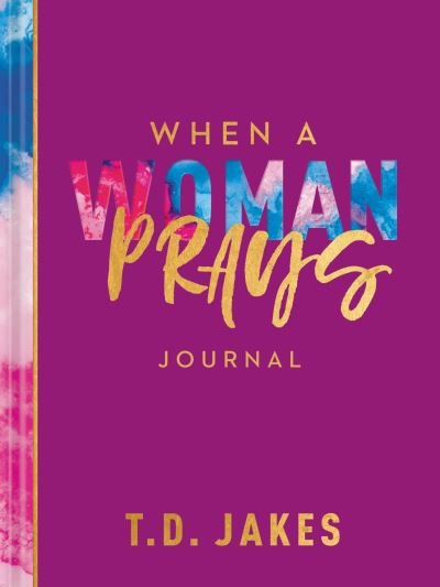 Cover for T. D. Jakes · When a Woman Prays Journal (Inbunden Bok) (2021)