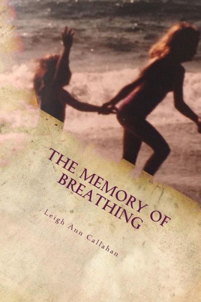 Cover for Leigh Ann Callahan · The Memory of Breathing (Paperback Book) (2017)