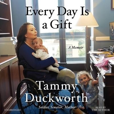 Cover for Tammy Duckworth · Every Day Is a Gift (Hörbuch (CD)) (2021)