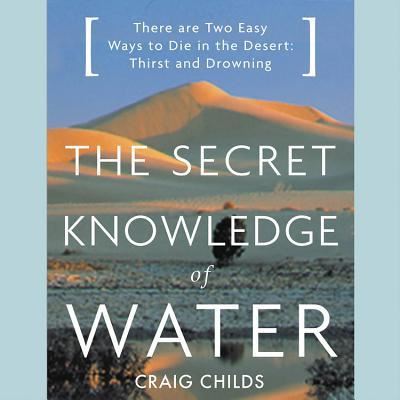 The Secret Knowledge of Water - Craig Childs - Música - Little Brown and Company - 9781549124723 - 7 de maio de 2019