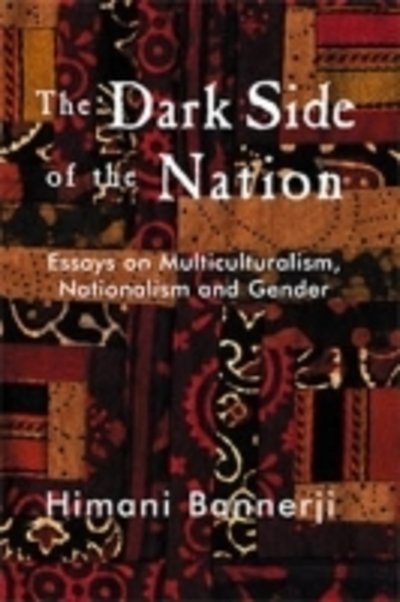 Cover for Himani Bannerji · Dark Side of the Nation: Essays on Multiculturalism, Nationalism, and Gender (Paperback Book) (2000)