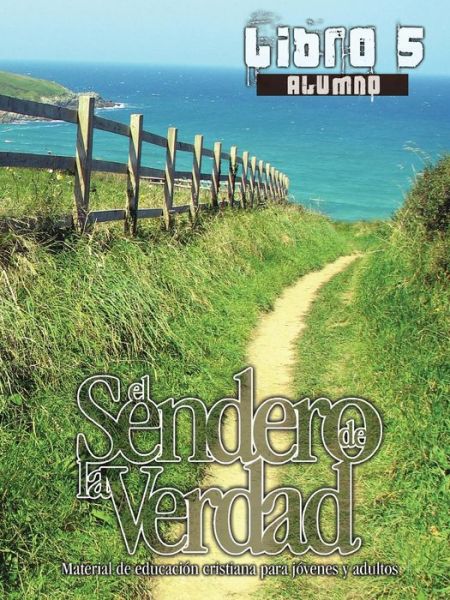 El Sendero De La Verdad, Libro 5 (Alumno) - Patricia Picavea - Books - Casa Nazarena de Publicaciones - 9781563447723 - September 10, 2013