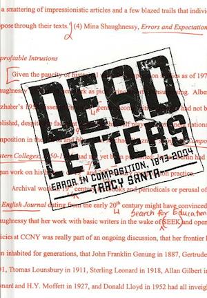 Cover for Tracy Santa · Dead Letters: Error in Composition, 1873-2004 - Research and Teaching in Rhetoric and Composition (Hardcover Book) (2007)