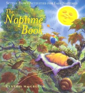 The Naptime Book - Cynthia Macgregor - Książki - Conari Press,U.S. - 9781573248723 - 1 sierpnia 2003