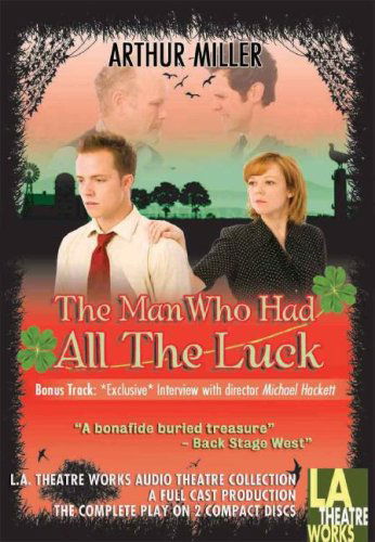 The Man Who Had All the Luck (Library Edition Audio Cds) - Arthur Miller - Äänikirja - L.A. Theatre Works - 9781580813723 - maanantai 1. lokakuuta 2007