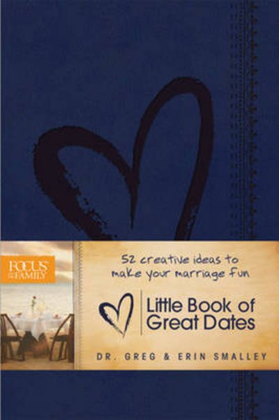 Greg Smalley · Little Book of Great Dates: 52 Creative Ideas to Make Your Marriage Fun (Innbunden bok) (2013)