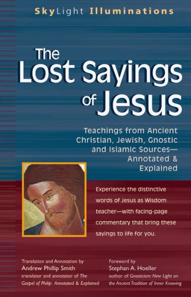 Cover for Andrew Phillip Smith · The Lost Sayings of Jesus: Teachings from Ancient Christian Jewish Gnostic and Islamic Sources - Annotated and Explained - Skylight Illuminations (Taschenbuch) (2006)