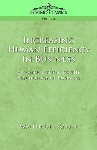 Increasing Human Efficiency in Business - Walter Dill Scott - Books - Cosimo Classics - 9781596050723 - March 1, 2005