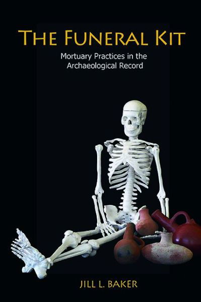 Cover for Jill L Baker · The Funeral Kit: Mortuary Practices in the Archaeological Record (Paperback Book) (2013)