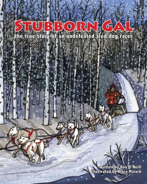 Cover for Dan O'Neill · Stubborn Gal: The True Story of an Undefeated Sled Dog Racer - Emersion: Emergent Village resources for communities of faith (Hardcover Book) (2015)