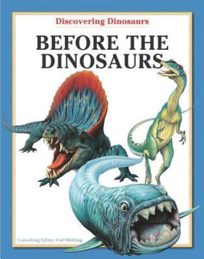 Cover for Carl Mehling · Before the Dinosaurs (Hardcover Book) (2010)