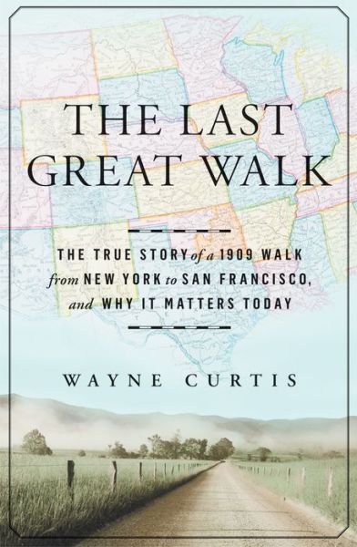 Cover for Wayne Curtis · The Last Great Walk (Hardcover Book) (2014)