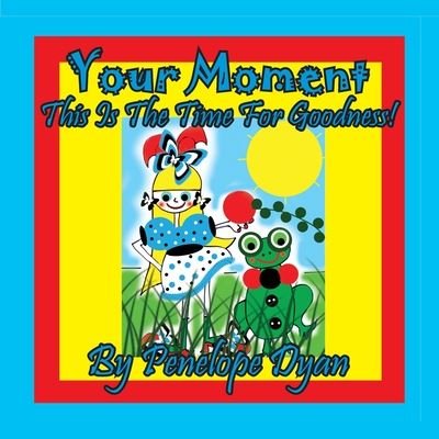 Cover for Penelope Dyan · Your Moment --- This Is The Time For Goodness! (Paperback Book) [Large type / large print edition] (2020)
