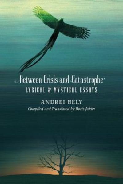 Cover for Deceased Andrei Bely · Between Crisis and Catastrophe (Paperback Bog) (2016)