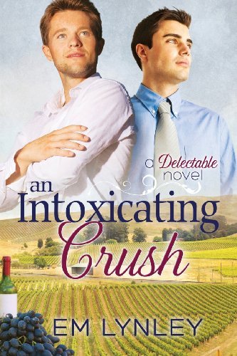 An Intoxicating Crush - Delectable - EM Lynley - Books - Dreamspinner Press - 9781623808723 - July 10, 2013