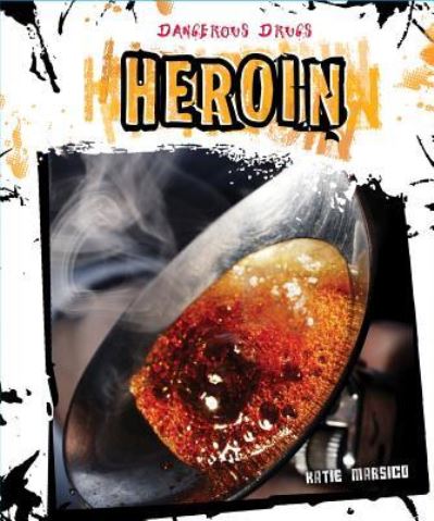 Cover for Katie Marsico · Heroin (Book) [First edition. edition] (2014)