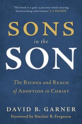 Sons in the Son - David B. Garner - Books - P & R Publishing Co (Presbyterian & Refo - 9781629950723 - July 31, 2023