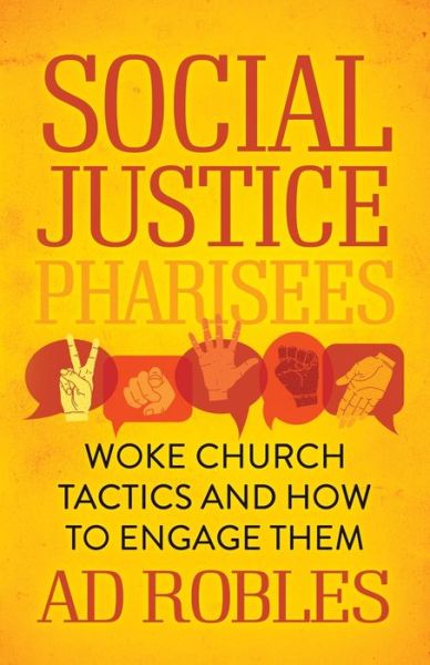 Cover for AD Robles · Social Justice Pharisees: Woke Church Tactics and How to Engage Them (Paperback Book) (2022)